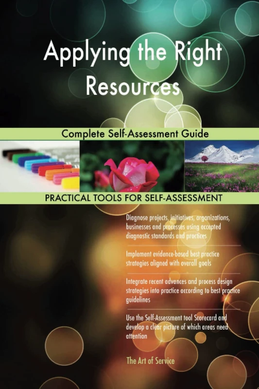 Applying the Right Resources Complete Self-Assessment Guide