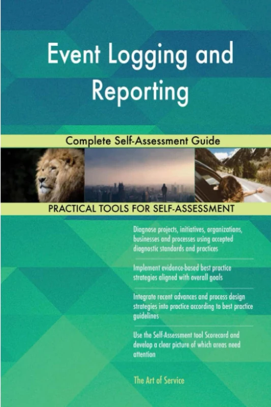 Event Logging and Reporting Complete Self-Assessment Guide