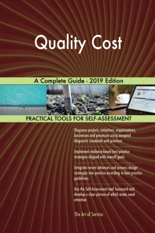 Quality Cost A Complete Guide - 2019 Edition