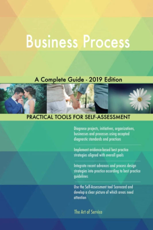 Business Process A Complete Guide - 2019 Edition