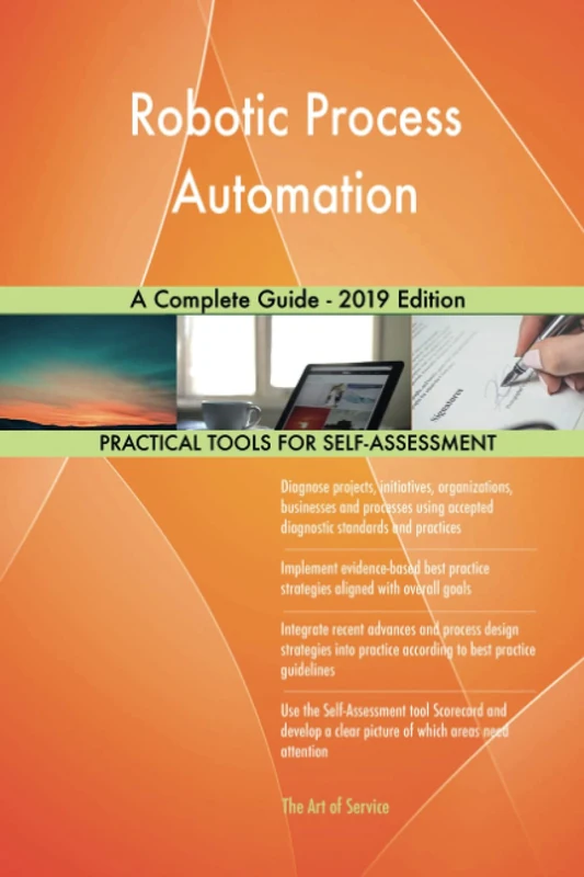 Robotic Process Automation A Complete Guide - 2019 Edition