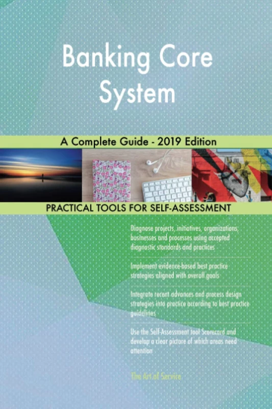 Banking Core System A Complete Guide - 2019 Edition