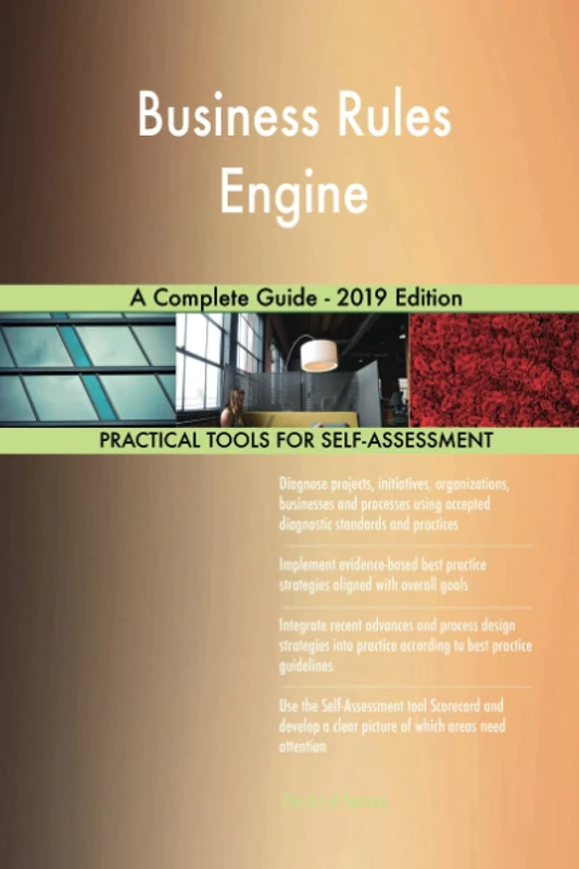 Business Rules Engine A Complete Guide - 2019 Edition