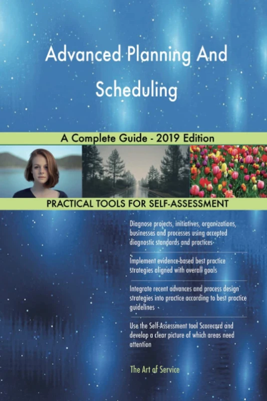Advanced Planning And Scheduling A Complete Guide - 2019 Edition