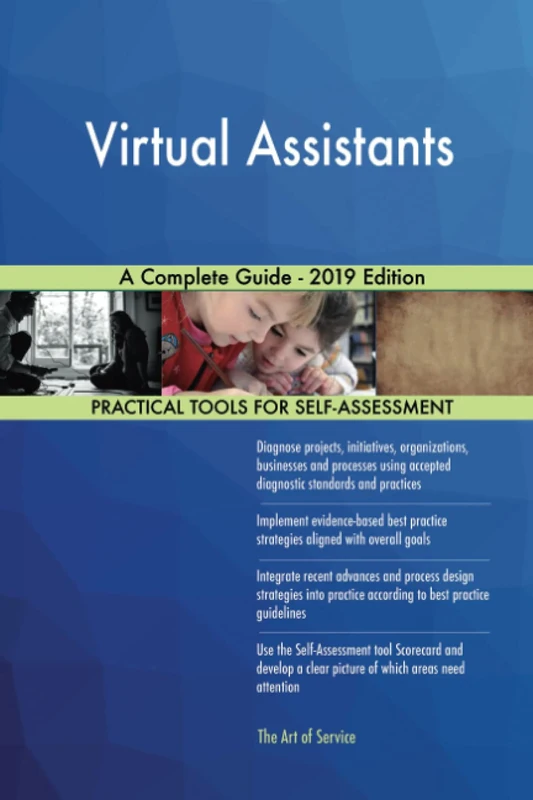 Virtual Assistants A Complete Guide - 2019 Edition