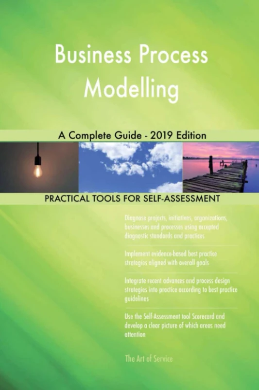 Business Process Modelling A Complete Guide - 2019 Edition