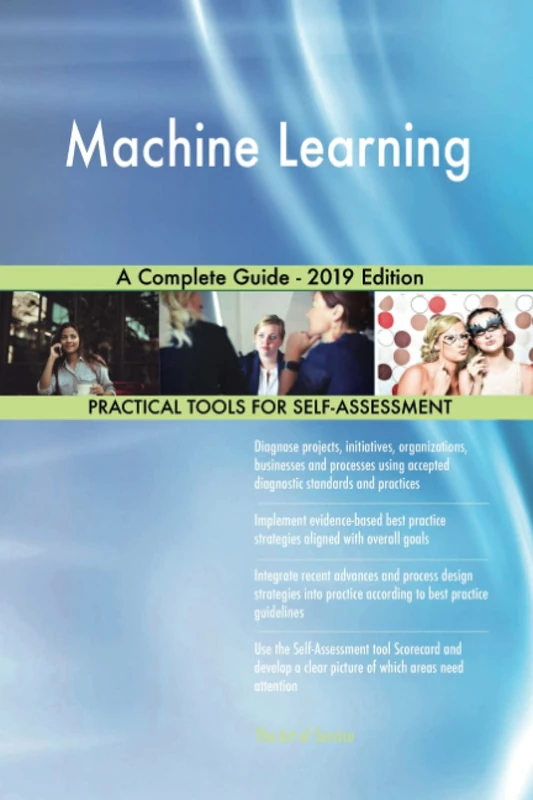 Machine Learning A Complete Guide - 2019 Edition