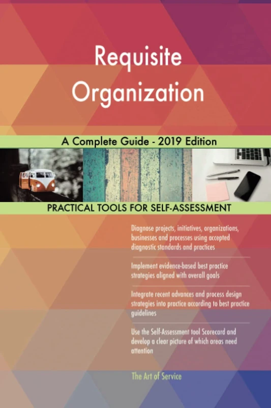 Requisite Organization A Complete Guide - 2019 Edition