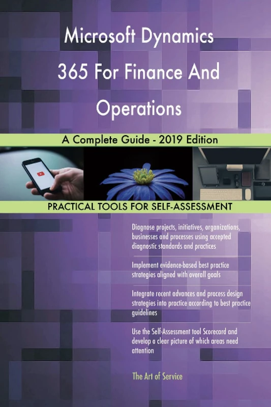 Microsoft Dynamics 365 For Finance And Operations A Complete Guide - 2019 Edition