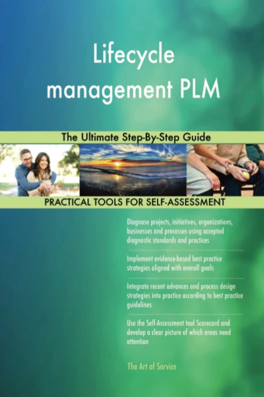 Lifecycle management PLM The Ultimate Step-By-Step Guide