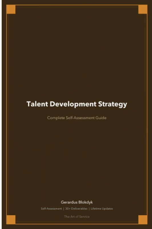 Talent Development Strategy Complete Self-Assessment Guide