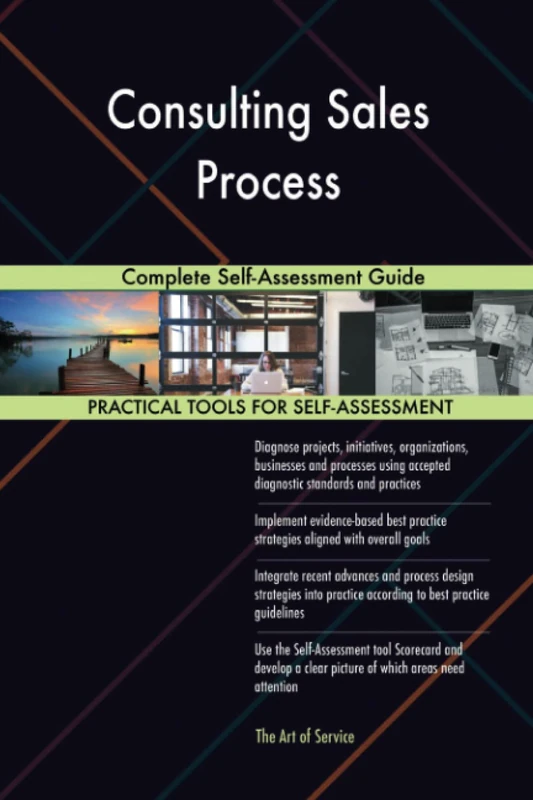 Consulting Sales Process Complete Self-Assessment Guide