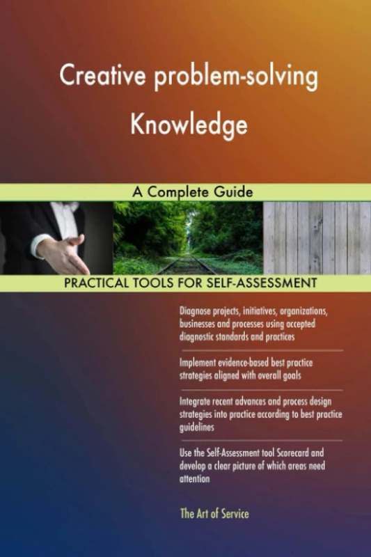 Creative problem-solving Knowledge A Complete Guide
