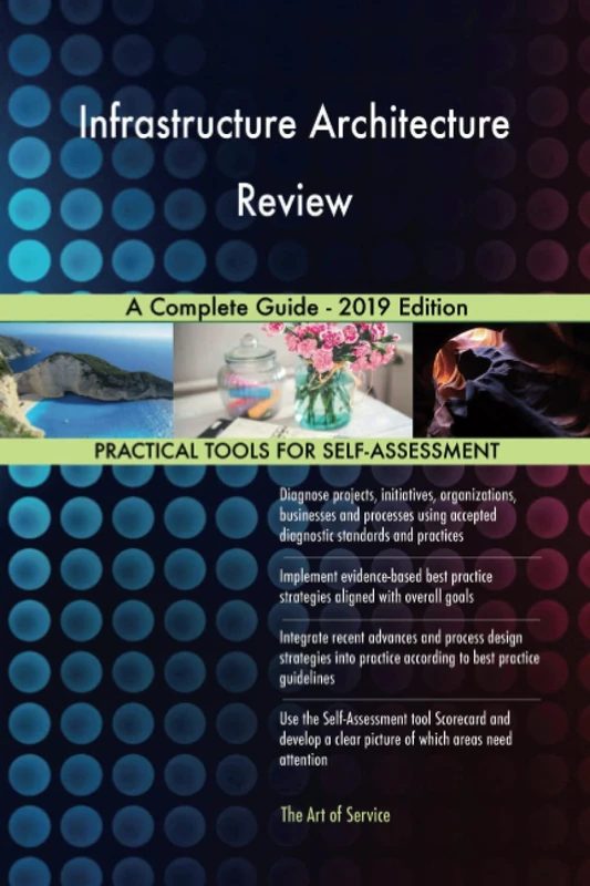 Infrastructure Architecture Review A Complete Guide - 2019 Edition