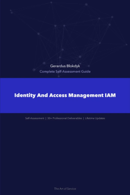 Identity And Access Management IAM A Complete Guide - 2019 Edition