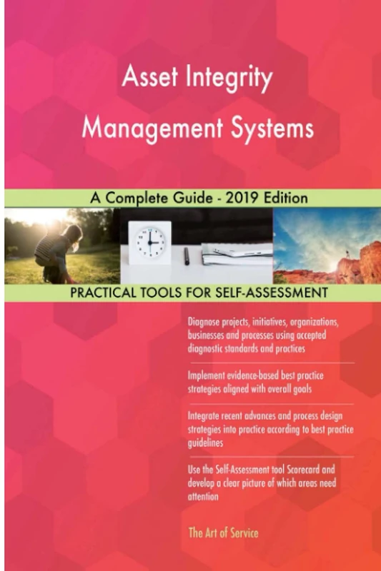 Asset Integrity Management Systems A Complete Guide - 2019 Edition