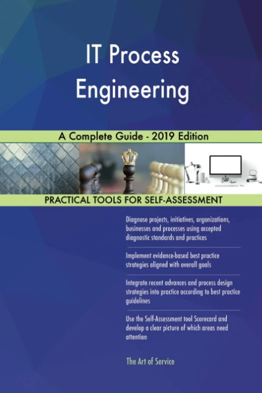 IT Process Engineering A Complete Guide - 2019 Edition