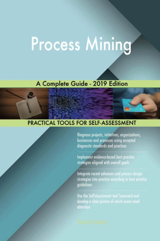 Process Mining A Complete Guide - 2019 Edition