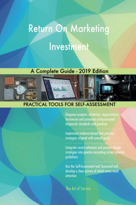 Return On Marketing Investment A Complete Guide - 2019 Edition