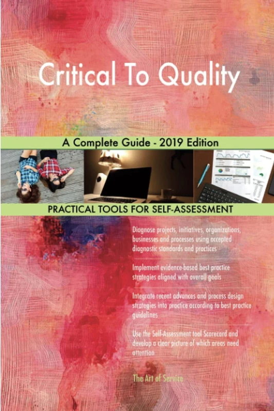 Critical To Quality A Complete Guide - 2019 Edition