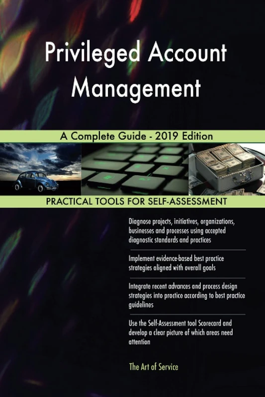 Privileged Account Management A Complete Guide - 2019 Edition
