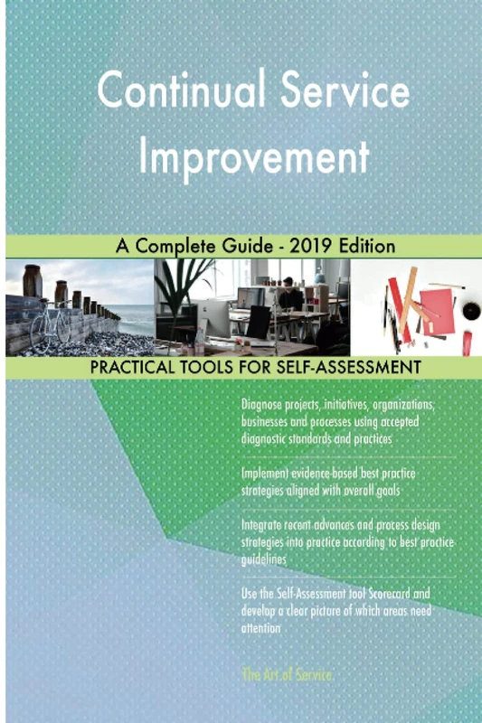 Continual Service Improvement A Complete Guide - 2019 Edition