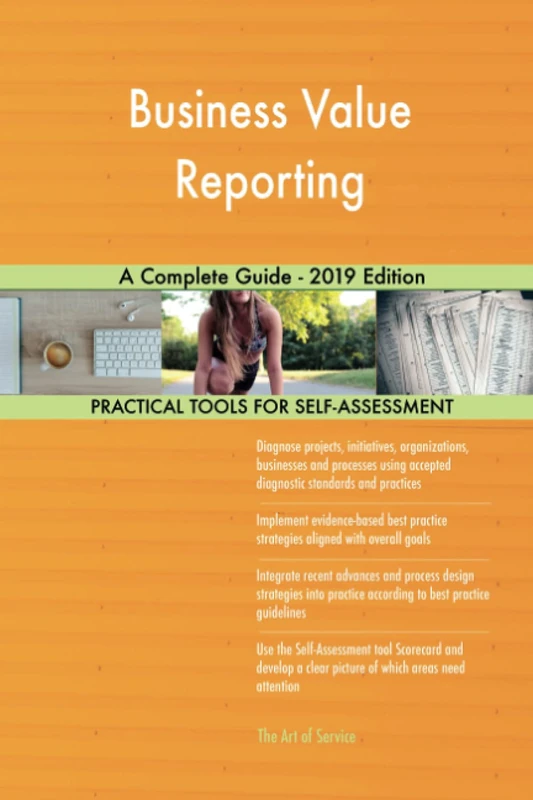 Business Value Reporting A Complete Guide - 2019 Edition
