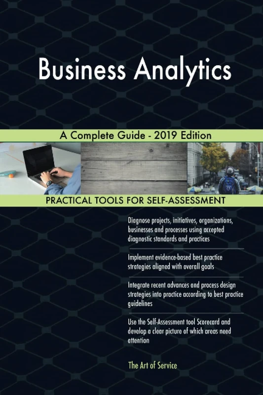 Business Analytics A Complete Guide - 2019 Edition