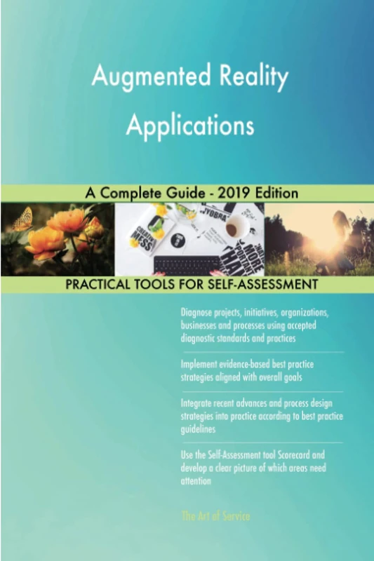 Augmented Reality Applications A Complete Guide - 2019 Edition