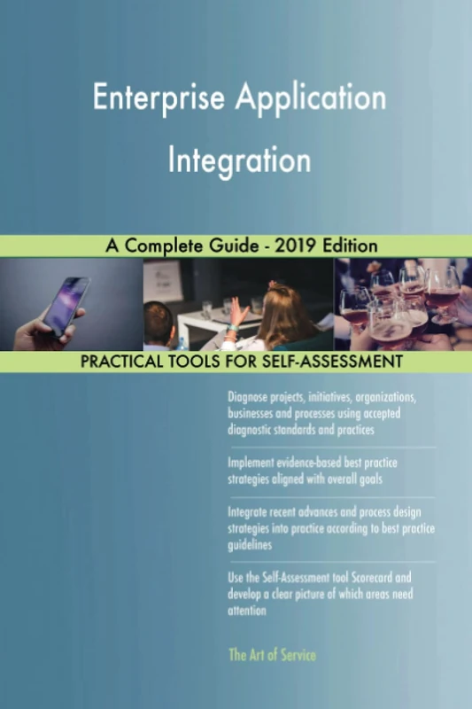 Enterprise Application Integration A Complete Guide - 2019 Edition