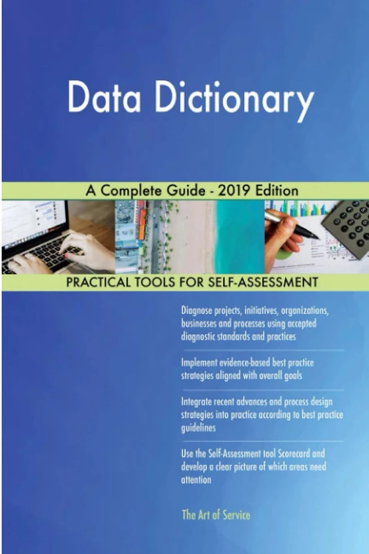 Data Dictionary A Complete Guide - 2019 Edition