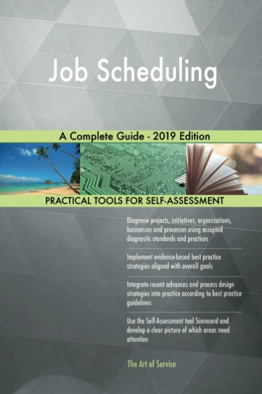 Job Scheduling A Complete Guide - 2019 Edition
