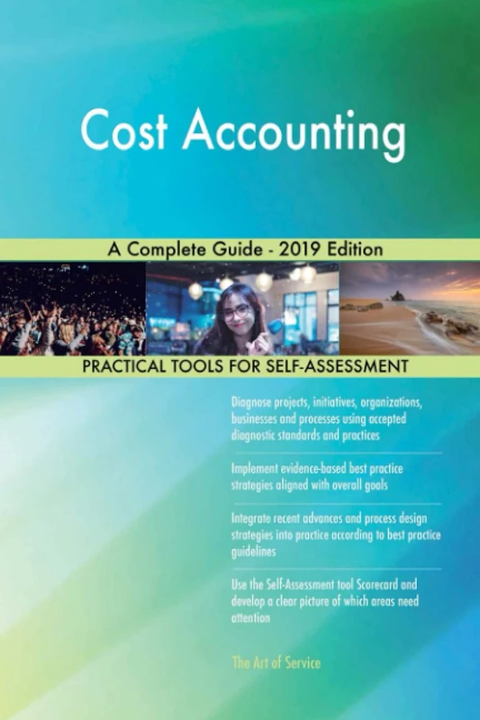 Cost Accounting A Complete Guide - 2019 Edition