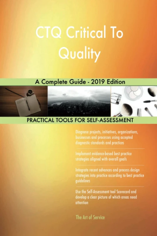 CTQ Critical To Quality A Complete Guide - 2019 Edition