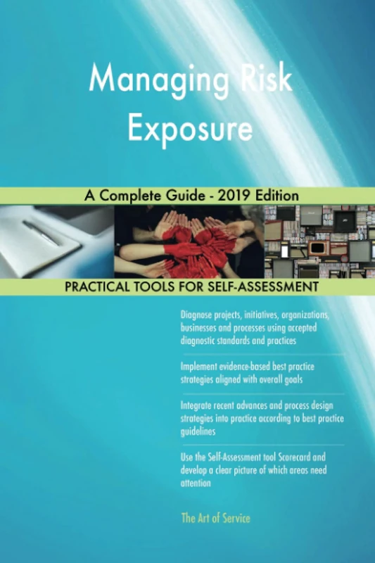 Managing Risk Exposure A Complete Guide - 2019 Edition