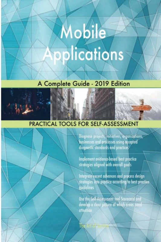 Mobile Applications A Complete Guide - 2019 Edition