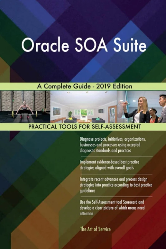 Oracle SOA Suite A Complete Guide - 2019 Edition