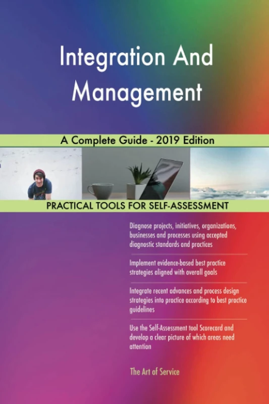 Integration And Management A Complete Guide - 2019 Edition
