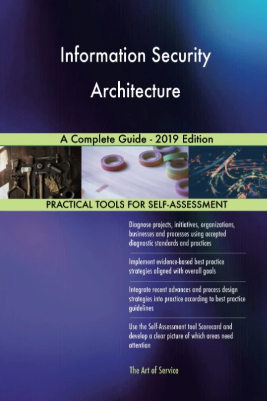 Information Security Architecture A Complete Guide - 2019 Edition