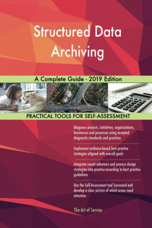 Structured Data Archiving A Complete Guide - 2019 Edition