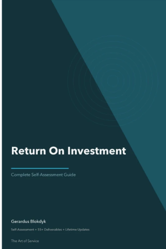 Return On Investment A Complete Guide - 2019 Edition