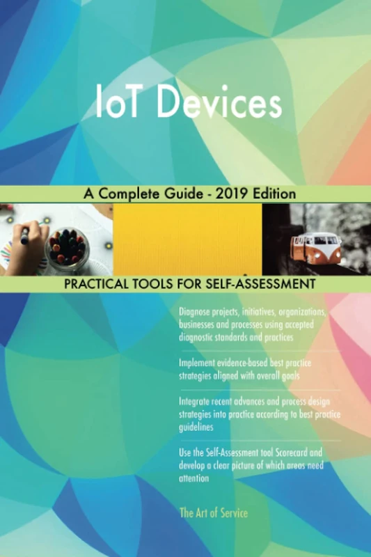 IoT Devices A Complete Guide - 2019 Edition