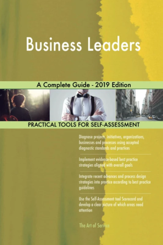 Business Leaders A Complete Guide - 2019 Edition