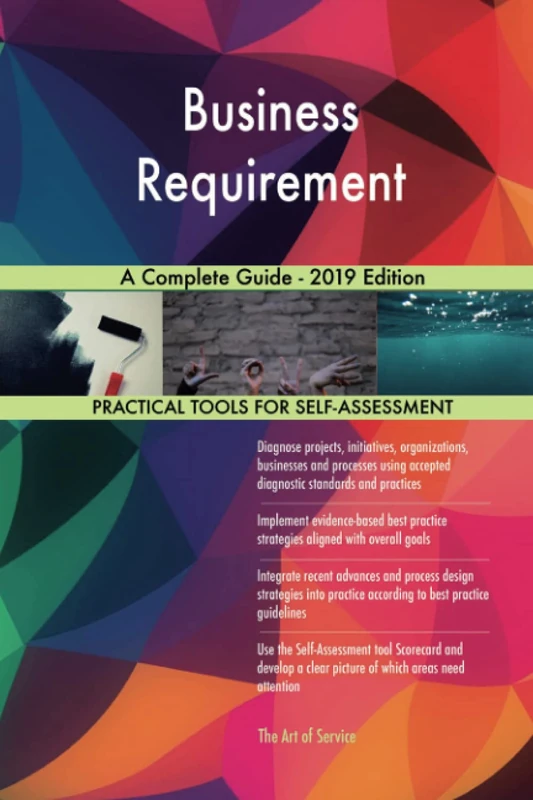 Business Requirement A Complete Guide - 2019 Edition