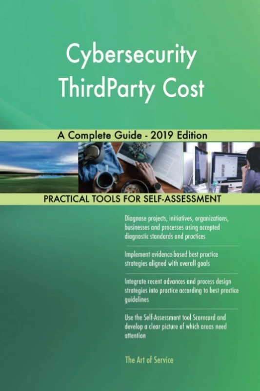 Cybersecurity ThirdParty Cost A Complete Guide - 2019 Edition