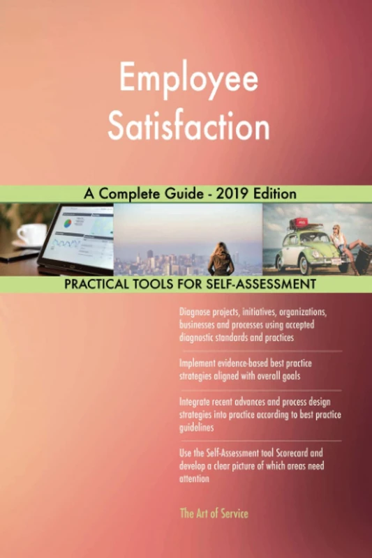 Employee Satisfaction A Complete Guide - 2019 Edition
