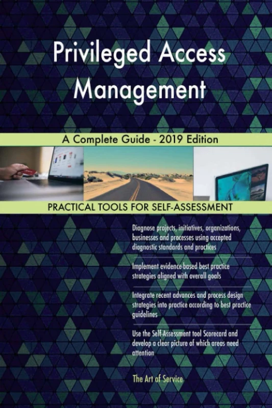 Privileged Access Management A Complete Guide - 2019 Edition