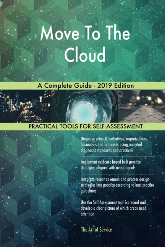 Move To The Cloud A Complete Guide - 2019 Edition