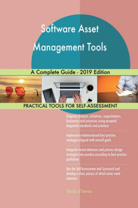 Software Asset Management Tools A Complete Guide - 2019 Edition