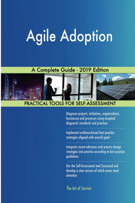 Agile Adoption A Complete Guide - 2019 Edition